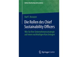 9783658427481 - Edition Nachhaltig wirtschaften   Die Rollen des Chief Sustainability Officers - Ralf T Kreutzer Kartoniert (TB)