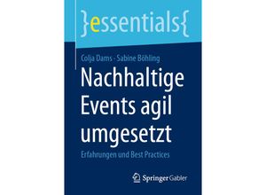 9783658427825 - essentials   Nachhaltige Events agil umgesetzt - Colja Dams Sabine Böhling Kartoniert (TB)