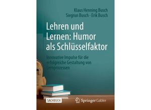 9783658428679 - Lehren und Lernen Humor als Schlüsselfaktor - Klaus Henning Busch Siegrun Busch Erik Busch Kartoniert (TB)