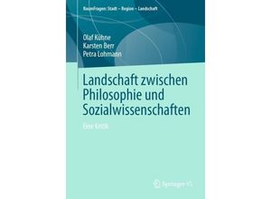 9783658428792 - RaumFragen Stadt - Region - Landschaft   Landschaft zwischen Philosophie und Sozialwissenschaften - Olaf Kühne Karsten Berr Petra Lohmann Kartoniert (TB)