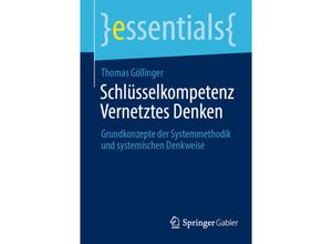 9783658428969 - essentials   Schlüsselkompetenz Vernetztes Denken - Thomas Göllinger Kartoniert (TB)