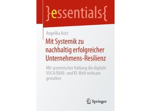 9783658430030 - Mit Systemik zu nachhaltig erfolgreicher Unternehmens-Resilienz - Angelika Kutz Kartoniert (TB)