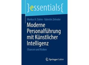 9783658431372 - Essentials   Moderne Personalführung mit Künstlicher Intelligenz - Markus H Dahm Valentin Zehnder Kartoniert (TB)