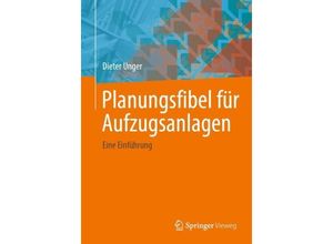 9783658432133 - Planungsfibel für Aufzugsanlagen - Dieter Unger Kartoniert (TB)