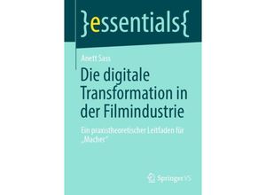 9783658432577 - Essentials   Die digitale Transformation in der Filmindustrie - Anett Sass Kartoniert (TB)