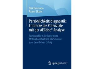 9783658432591 - Persönlichkeitsdiagnostik Entdecke die Potenziale mit der AECdisc® Analyse - Dirk Thiemann Rainer Skazel Kartoniert (TB)