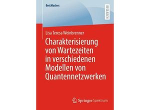 9783658432669 - BestMasters   Charakterisierung von Wartezeiten in verschiedenen Modellen von Quantennetzwerken - Lisa Teresa Weinbrenner Kartoniert (TB)