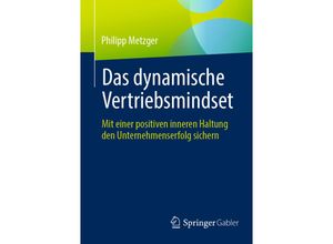 9783658433840 - Das dynamische Vertriebsmindset - Philipp Metzger Kartoniert (TB)