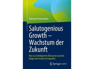 9783658433864 - Salutogenious Growth - Wachstum der Zukunft - Raimund Schwendner Kartoniert (TB)