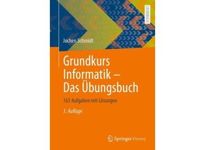 9783658434427 - Grundkurs Informatik - Das Übungsbuch - Jochen Schmidt Kartoniert (TB)