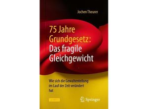 9783658434908 - 75 Jahre Grundgesetz Das fragile Gleichgewicht - Jochen Theurer Gebunden