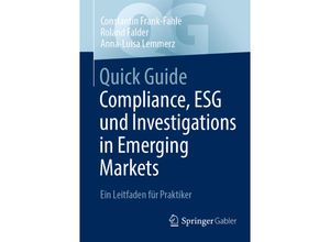 9783658436889 - Quick Guide Compliance ESG und Investigations in Emerging Markets - Constantin Frank-Fahle Roland Falder Anna-Luisa Lemmerz Kartoniert (TB)