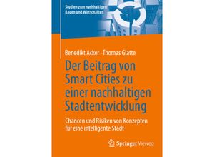 9783658438951 - Der Beitrag von Smart Cities zu einer nachhaltigen Stadtentwicklung - Benedikt Acker Thomas Glatte Kartoniert (TB)