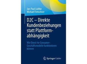 9783658439316 - D2C - Direkte Kundenbeziehungen statt Plattformabhängigkeit - Jan-Paul Lüdtke Michael Fretschner Kartoniert (TB)