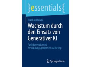 9783658440404 - Wachstum durch den Einsatz von Generativer KI - Bernhard Wecke Kartoniert (TB)