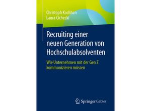 9783658441296 - Recruiting einer neuen Generation von Hochschulabsolventen - Christoph Kochhan Laura Cichecki Kartoniert (TB)