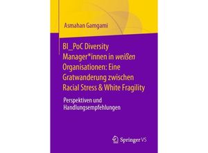 9783658442231 - BI_PoC Diversity Manager*innen in weißen Organisationen Eine Gratwanderung zwischen Racial Stress & White Fragility - Asmahan Gamgami Kartoniert (TB)