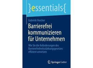 9783658442293 - Barrierefrei kommunizieren für Unternehmen - Gabriele Horcher Kartoniert (TB)