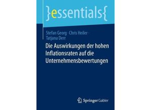 9783658445287 - Die Auswirkungen der hohen Inflationsraten auf die Unternehmensbewertungen - Stefan Georg Chris Heiler Tatjana Derr Kartoniert (TB)