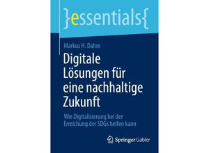 9783658445881 - Digitale Lösungen für eine nachhaltige Zukunft - Markus H Dahm Kartoniert (TB)