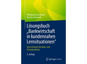 9783658447618 - Lösungsbuch ¿Bankwirtschaft in kundennahen Lernsituationen - Wolfgang Grundmann Marion Leuenroth Kartoniert (TB)