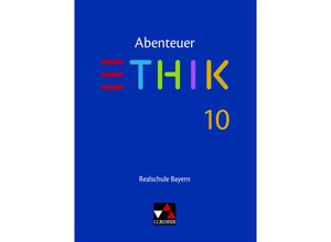 9783661200705 - Abenteuer Ethik - Realschule Bayern   Abenteuer Ethik Bayern Realschule 10 - Stefanie Haas Linda Hüllmann Ruth Kaiser Simone Knjasew Stefanie Pfister Klaus Viertbauer Jörg Peters Bernd Rolf René Torkler Gebunden