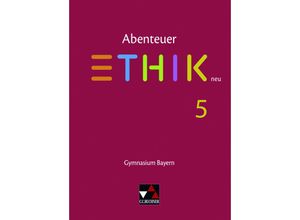 9783661210056 - Abenteuer Ethik Gymnasium Bayern Neuausgabe 2017 Abenteuer Ethik Bayern 5 - neu - Christina Englisch Reinhard Forster Monika Sänger René Torkler Gebunden