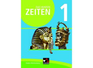 9783661310411 - Das waren Zeiten - Neue Ausgabe Baden-Württemberg   Das waren Zeiten Baden-Württemberg 1 - Markus Benzinger Nadja Braun Caroline Galm Volker Herrmann Markus Sanke Miriam Sénécheau Julian Kümmerle Gebunden