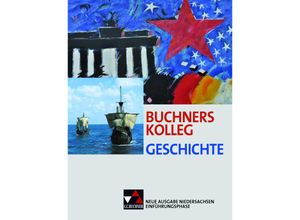 9783661320335 - Buchners Kolleg Geschichte NI Einführungsphase - Boris Barth Markus Brogl Johanna Dörrenbächer Kerstin Kech Stephan Kohser Maximilian Lanzinner Ulrich Mücke Thomas Ott Markus Reinbold Rolf Schulte Jürgen Weber Stefanie Witt Janina Witzel Gebunden