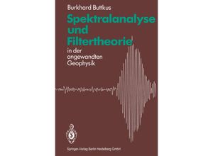 9783662099711 - Spektralanalyse und Filtertheorie - Burkhard Buttkus Kartoniert (TB)