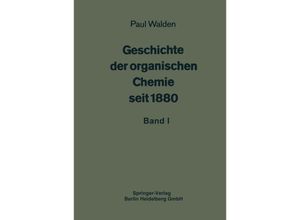 9783662272107 - Geschichte der organischen Chemie seit 1880 - Paul Walden Carl Graebe Kartoniert (TB)