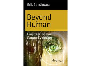 9783662435250 - Science and Fiction   Beyond Human - Erik Seedhouse Kartoniert (TB)