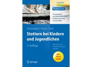 9783662436493 - Praxiswissen Logopädie   Stottern bei Kindern und Jugendlichen - Claudia Ochsenkühn Caroline Frauer Monika M Thiel Kartoniert (TB)