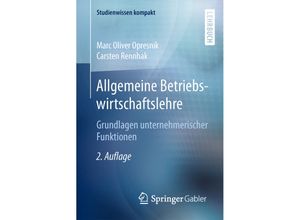 9783662443262 - Studienwissen kompakt   Allgemeine Betriebswirtschaftslehre - Marc Oliver Opresnik Carsten Rennhak Kartoniert (TB)