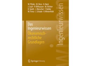 9783662443736 - Das Ingenieurwissen Ökonomisch-rechtliche Grundlagen - Wulff Plinke Mario Rese Hartmut Buck Jens Leyh Peter Ohlhausen Michael Richter Dieter Spath J Warschat Kartoniert (TB)