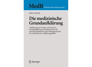 9783662445112 - MedR Schriftenreihe Medizinrecht   Die medizinische Grundaufklärung - Robert Schenk Kartoniert (TB)