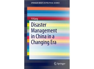 9783662445150 - SpringerBriefs in Political Science   Disaster Management in China in a Changing Era - Yi Kang Kartoniert (TB)