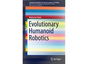 9783662445983 - SpringerBriefs in Intelligent Systems   Evolutionary Humanoid Robotics - Malachy Eaton Kartoniert (TB)