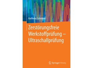 9783662446997 - Zerstörungsfreie Werkstoffprüfung - Ultraschallprüfung - Karlheinz Schiebold Kartoniert (TB)