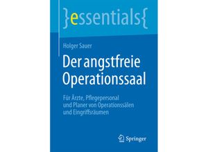 9783662451830 - Essentials   Der angstfreie Operationssaal - Holger Sauer Kartoniert (TB)