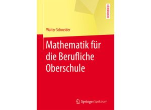 9783662452264 - Springer-Lehrbuch   Mathematik für die Berufliche Oberschule - Walter Schneider Kartoniert (TB)