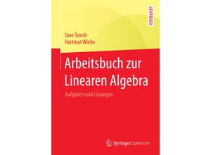 9783662455609 - Arbeitsbuch zur Linearen Algebra - Uwe Storch Hartmut Wiebe Kartoniert (TB)