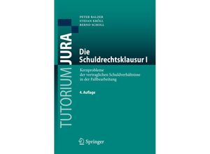 9783662456613 - Tutorium Jura   Die Schuldrechtsklausur I - Peter Balzer Stefan Kröll Bernd Scholl Kartoniert (TB)