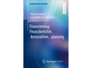 9783662461815 - Studienwissen kompakt   Finanzierung Finanzberichte -kennzahlen -planung - Thomas Schuster Leona Rüdt Von Collenberg Kartoniert (TB)