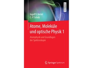 9783662468074 - Springer-Lehrbuch   Atome Moleküle und Optische PhysikBd1 - Ingolf Volker Hertel Claus-Peter Schulz Kartoniert (TB)