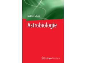 9783662470367 - Astrobiologie - Mathias Scholz Kartoniert (TB)