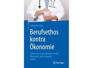 9783662470657 - Berufsethos kontra Ökonomie - Johannes Jörg Kartoniert (TB)