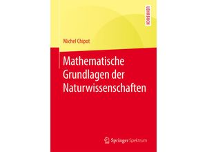 9783662470879 - Springer-Lehrbuch   Mathematische Grundlagen der Naturwissenschaften - Michel Chipot Kartoniert (TB)