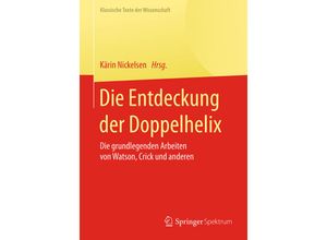 9783662471494 - Klassische Texte der Wissenschaft   Die Entdeckung der Doppelhelix Kartoniert (TB)