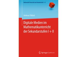 9783662473009 - Mathematik Primarstufe und Sekundarstufe I + II   Digitale Medien im Mathematikunterricht der Sekundarstufen I + II - Andreas Pallack Kartoniert (TB)